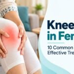 Knee Pain in Females: 10 Causes and Effective Treatment