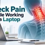 Neck Pain While Working on a Laptop: Causes and Treatment